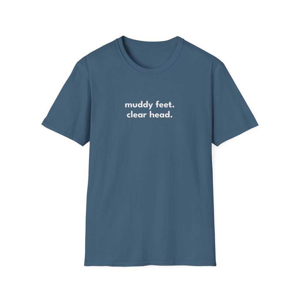 Muddy Feet. Clear Head. T-Shirt
