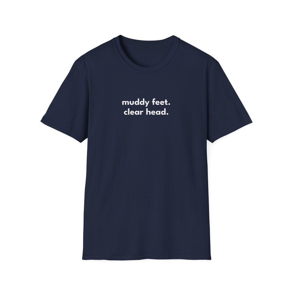 Muddy Feet. Clear Head. T-Shirt