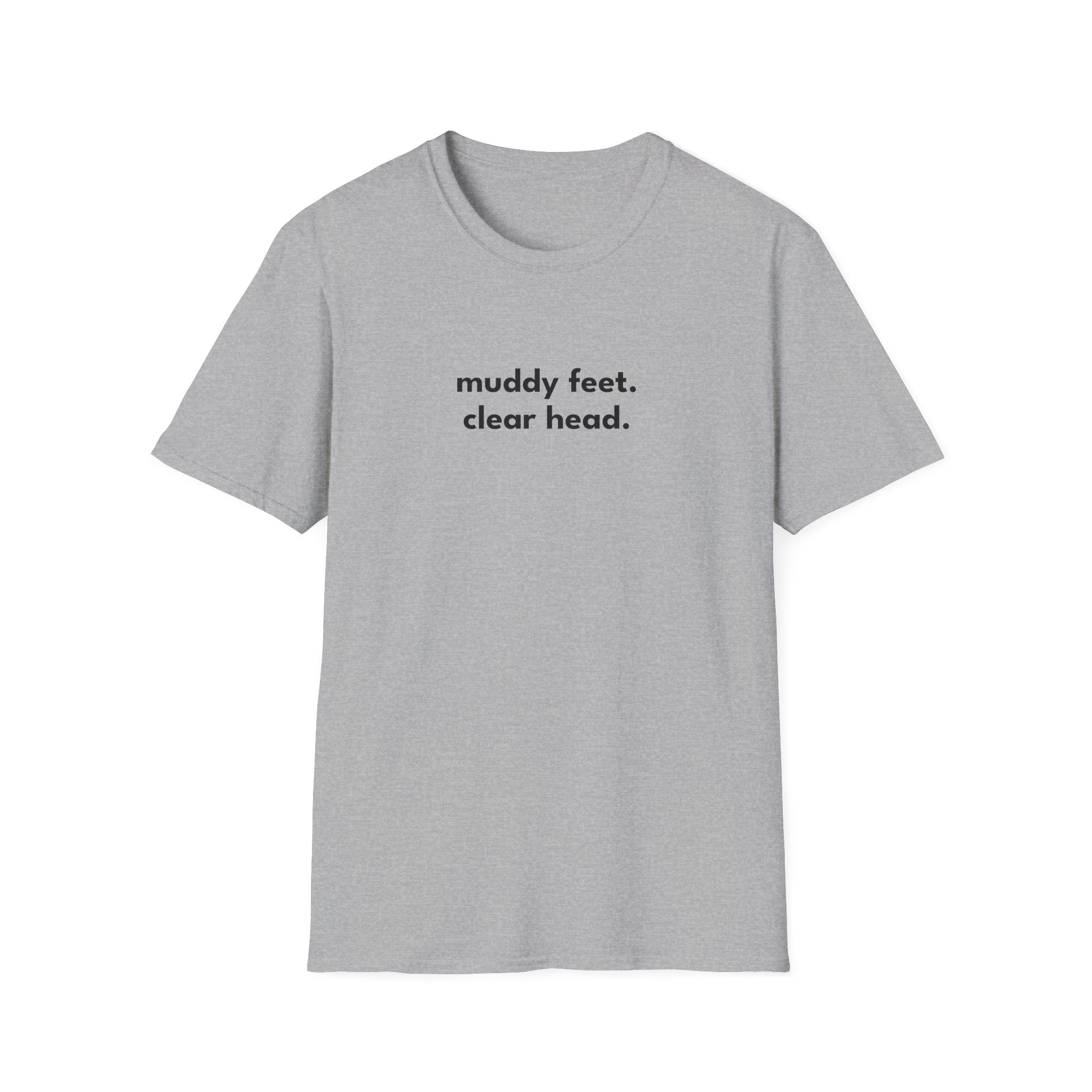 Muddy Feet. Clear Head. T-Shirt